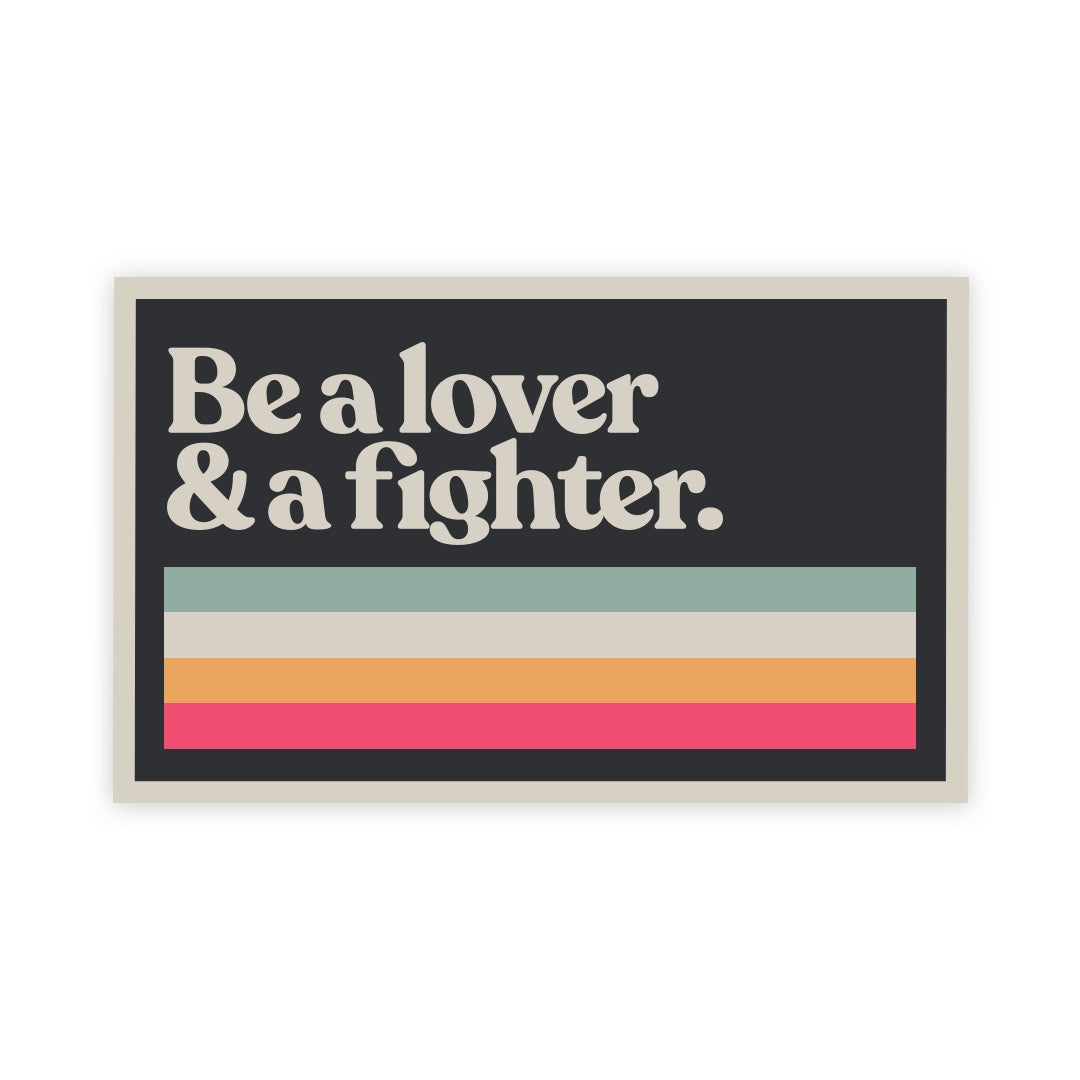 Be a Lover & a Fighter Sticker
